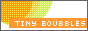 Tiny Boubbles�@Tiny�l